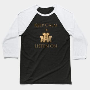 Keep Calm and Listen On Baseball T-Shirt